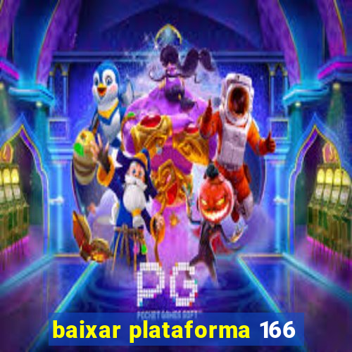 baixar plataforma 166